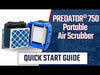 quick start video guide of predator 750 portable air scrubber